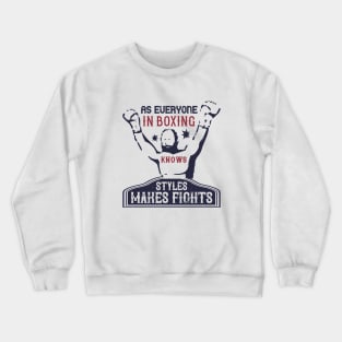 As everyone in boxing knows, styles makes fights Crewneck Sweatshirt